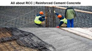 All About Reinforced Cement Concrete (RCC) | Uses | Materials